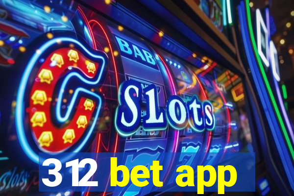 312 bet app